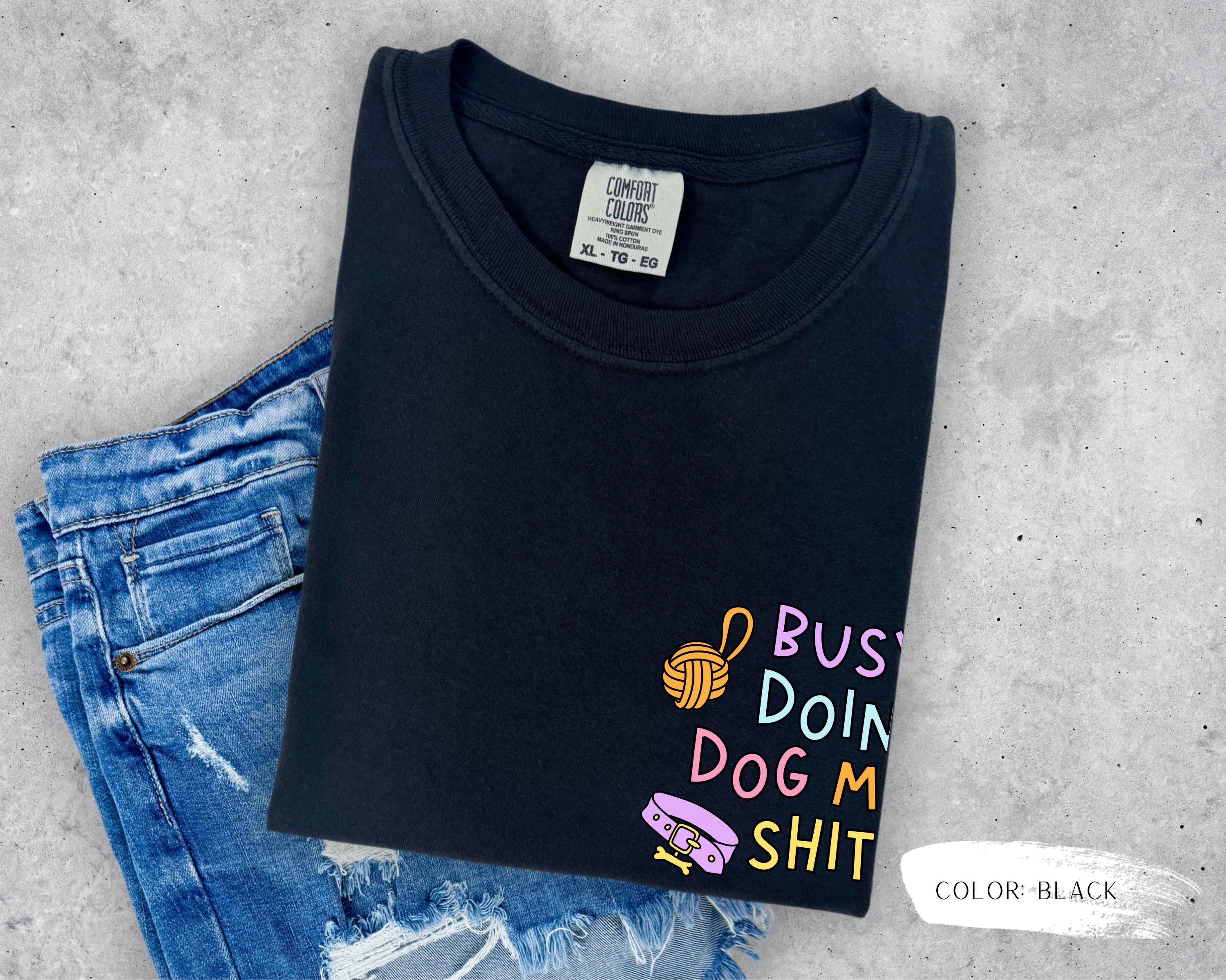 Busy Doing Dog Mom Shit T-Shirt