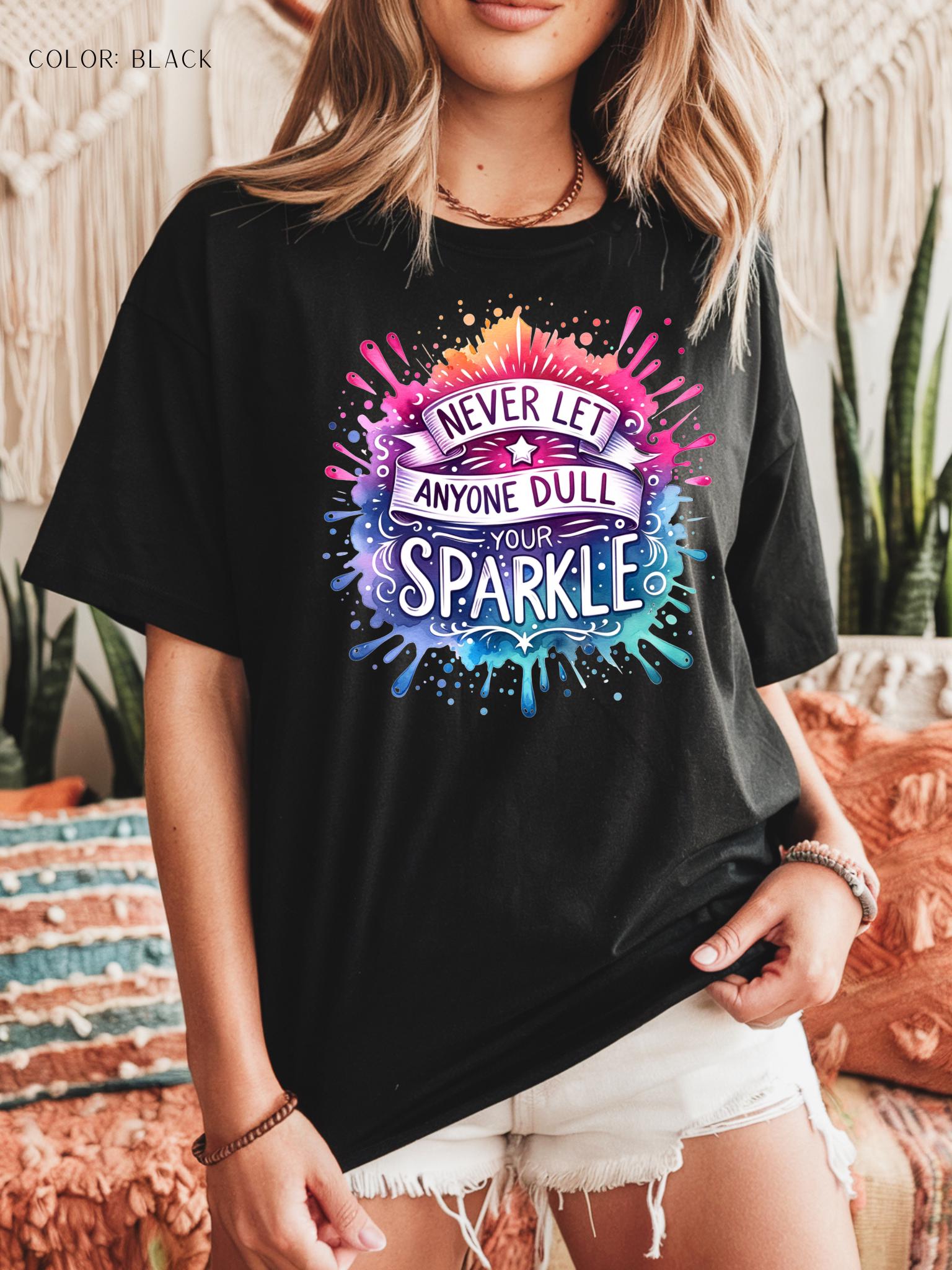 Never Let Anyone Dull Your Sparkle T-Shirt
