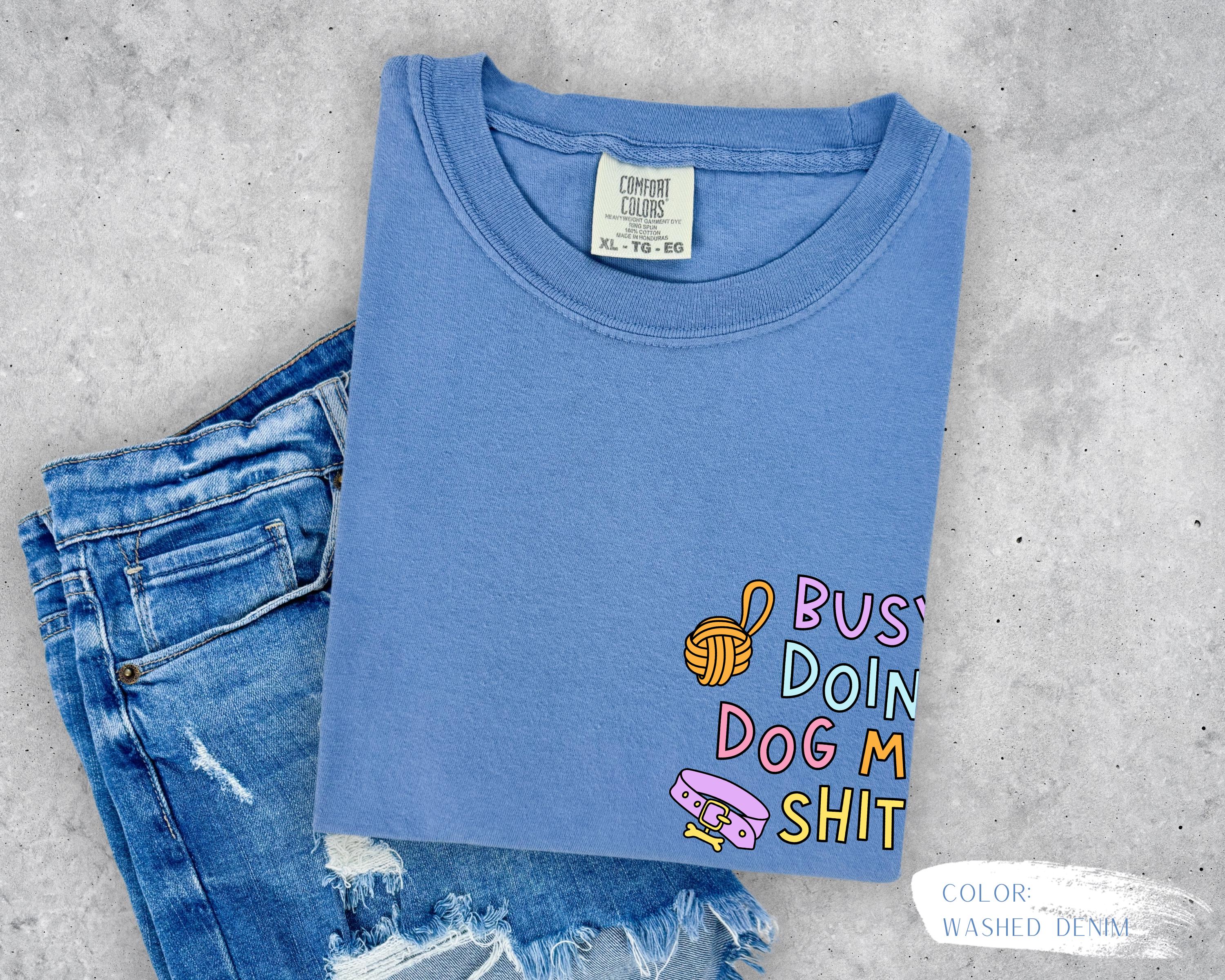 Busy Doing Dog Mom Shit T-Shirt