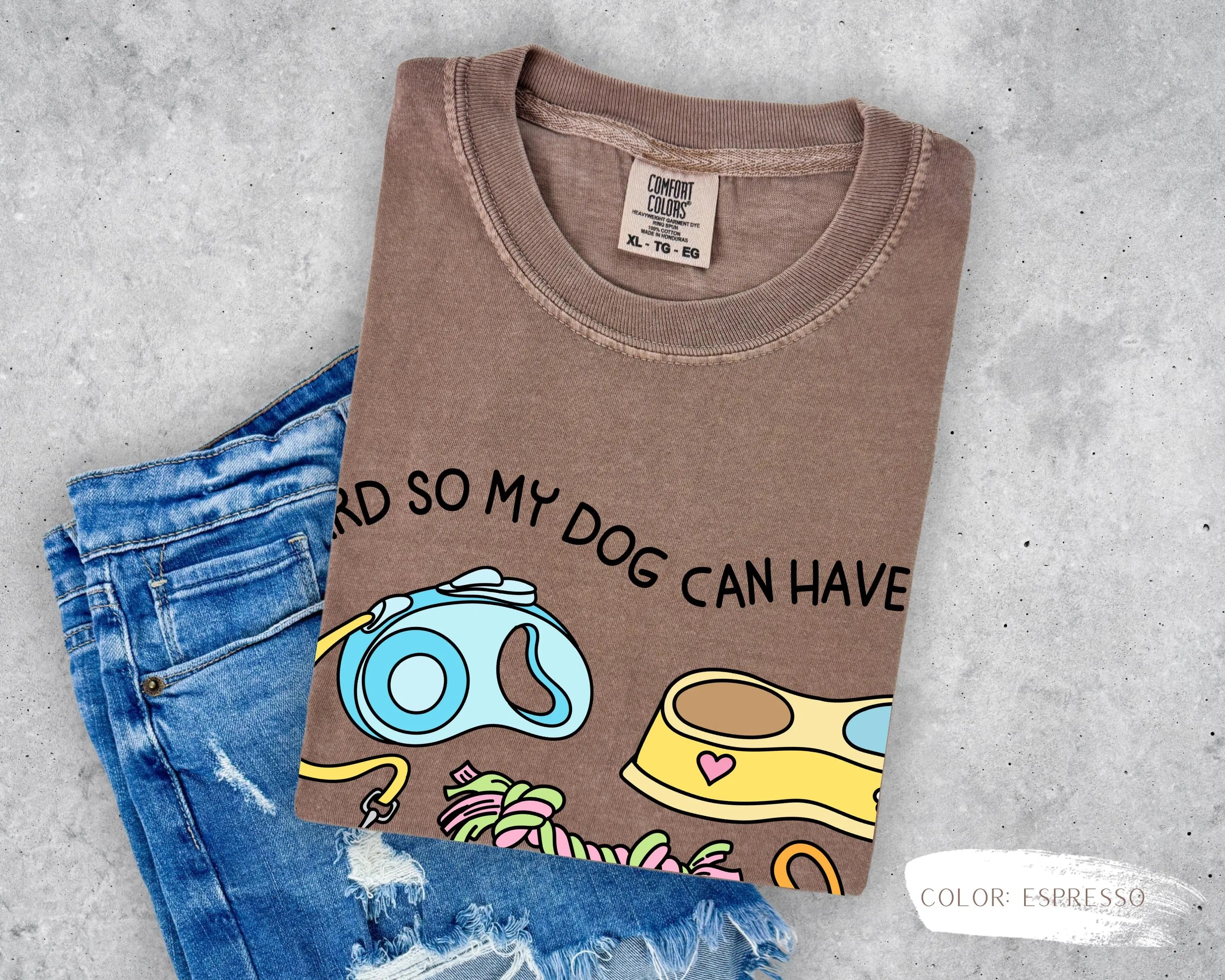 I Work Hard So My Dog Can Have Nice Things T-Shirt