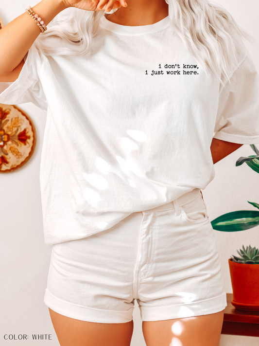 I Don't Know, I Just Work Here T-Shirt