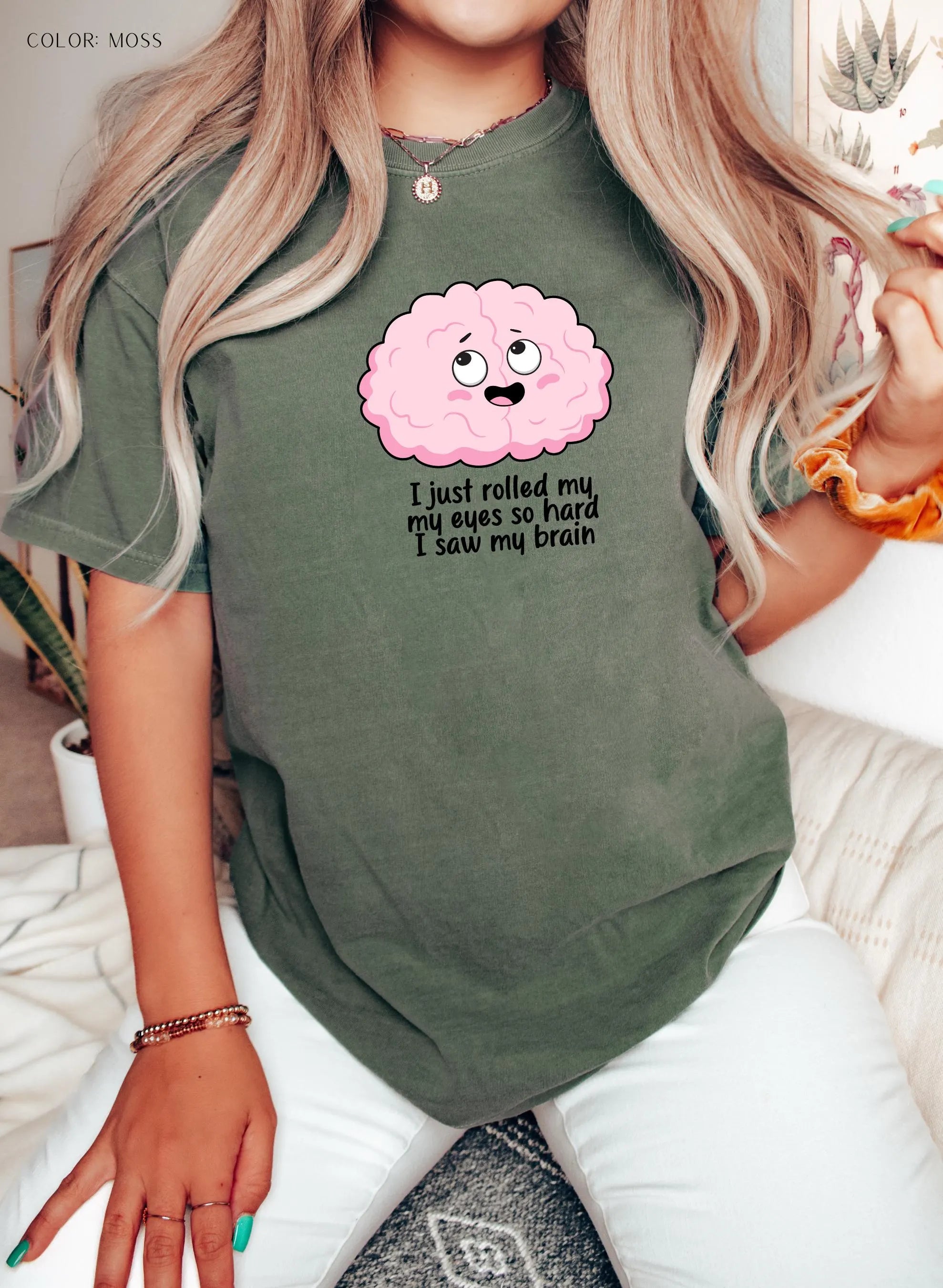 I Just Rolled My Eyes So Hard I Saw My Brain T-Shirt