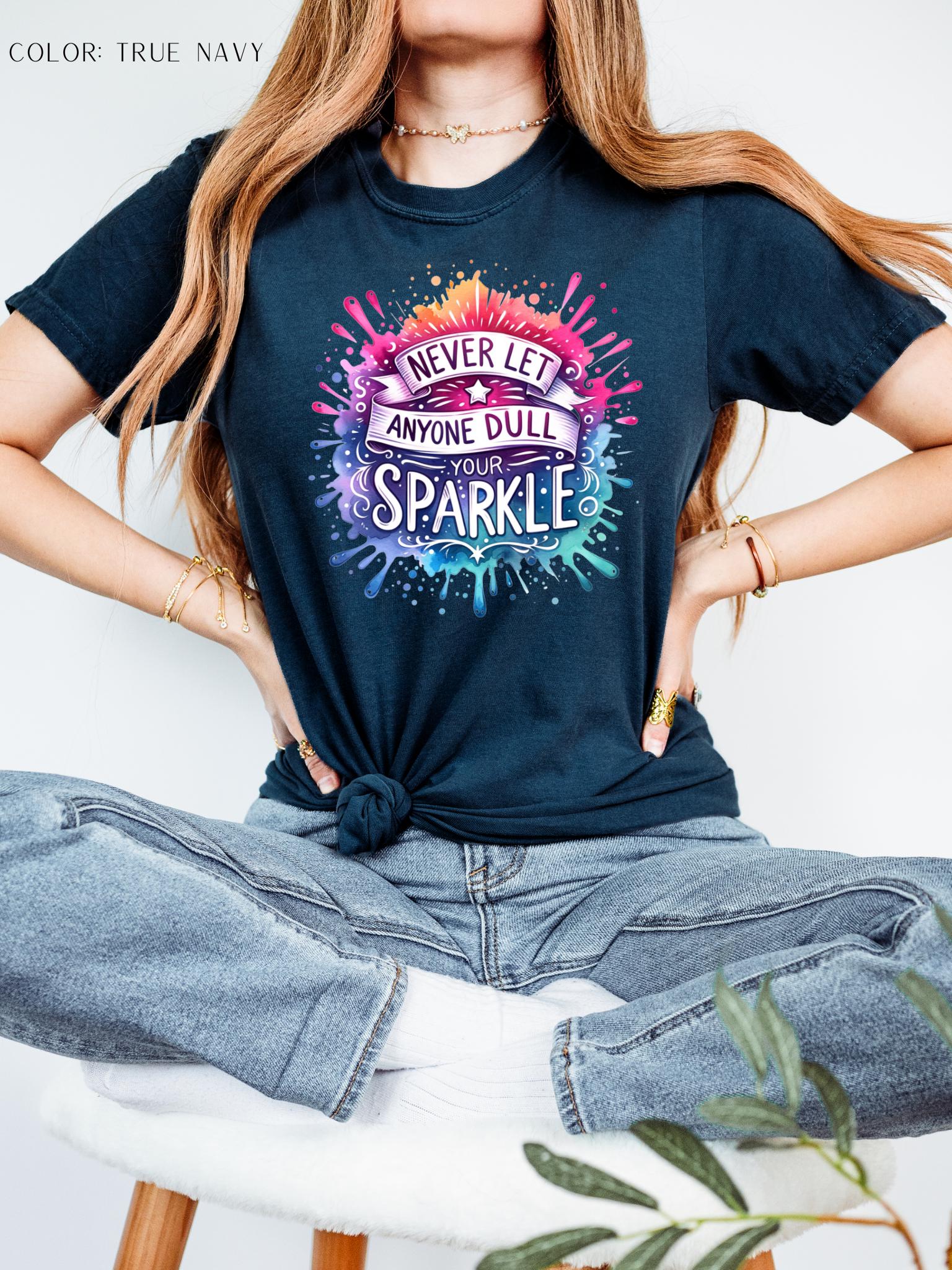 Never Let Anyone Dull Your Sparkle T-Shirt