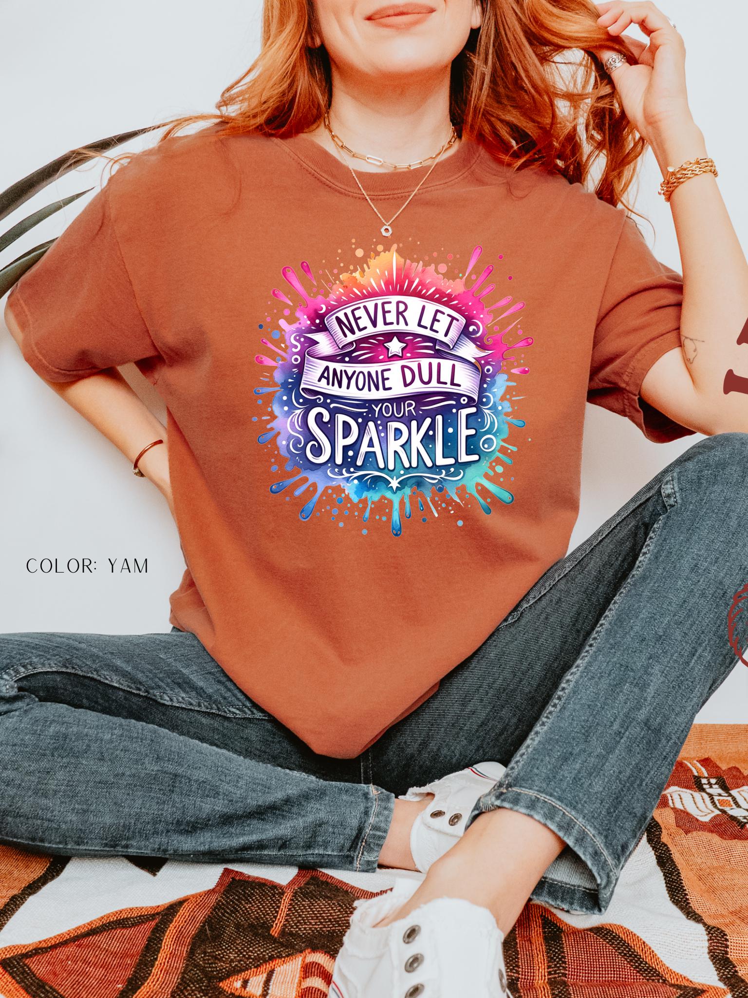 Never Let Anyone Dull Your Sparkle T-Shirt