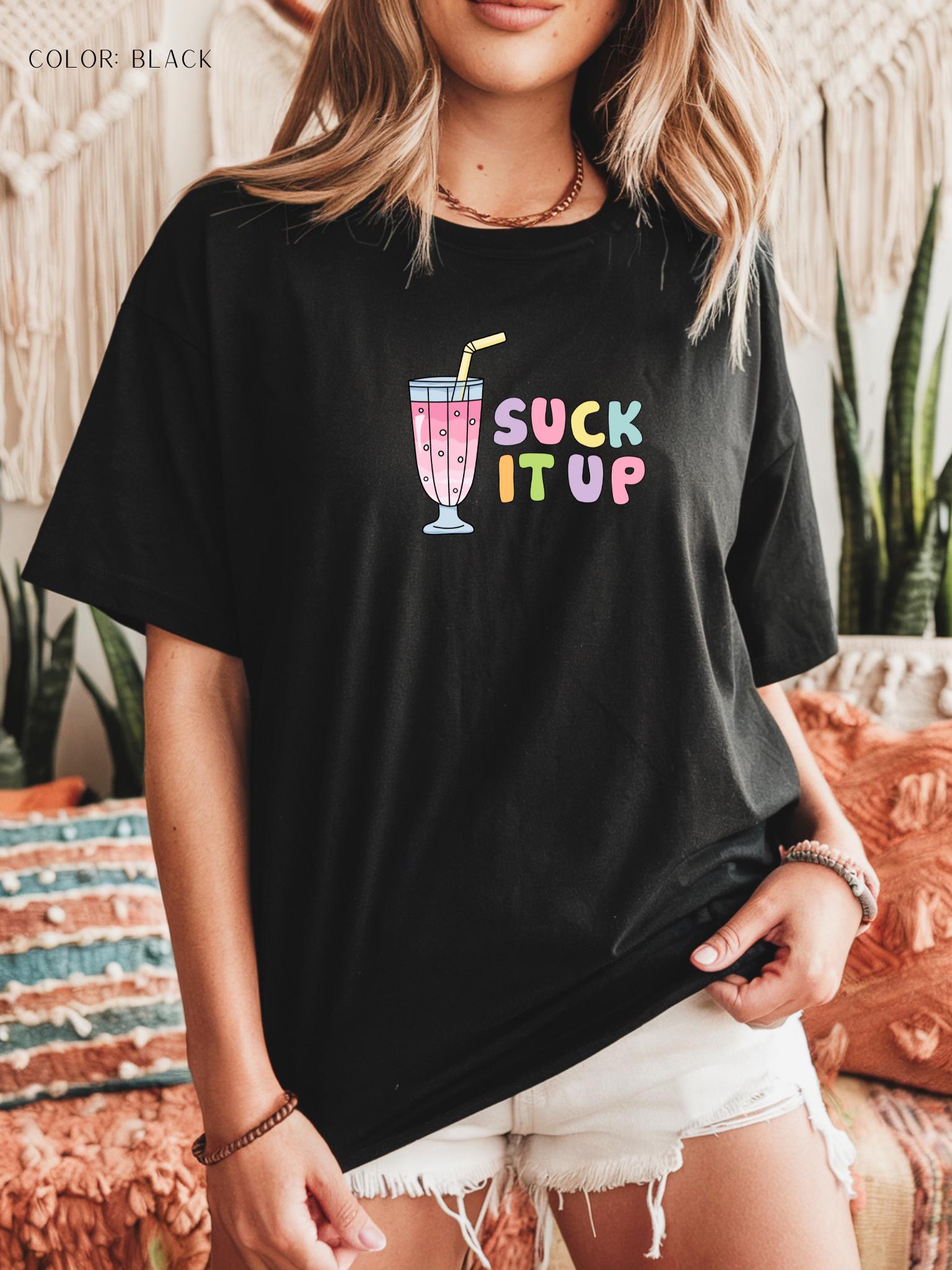 Suck It Up T-Shirt