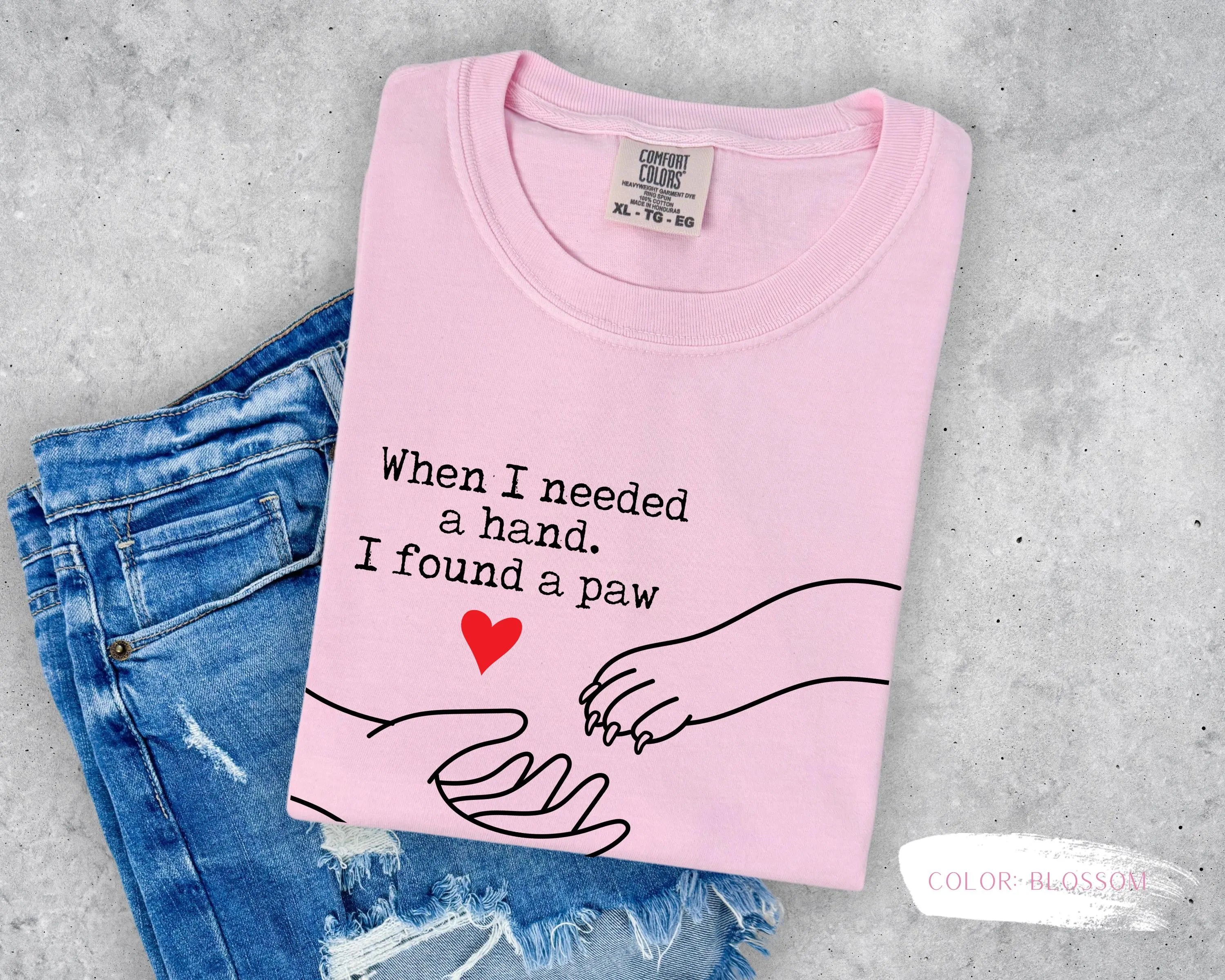 When I Needed A Hand. I Found A Paw T-Shirt