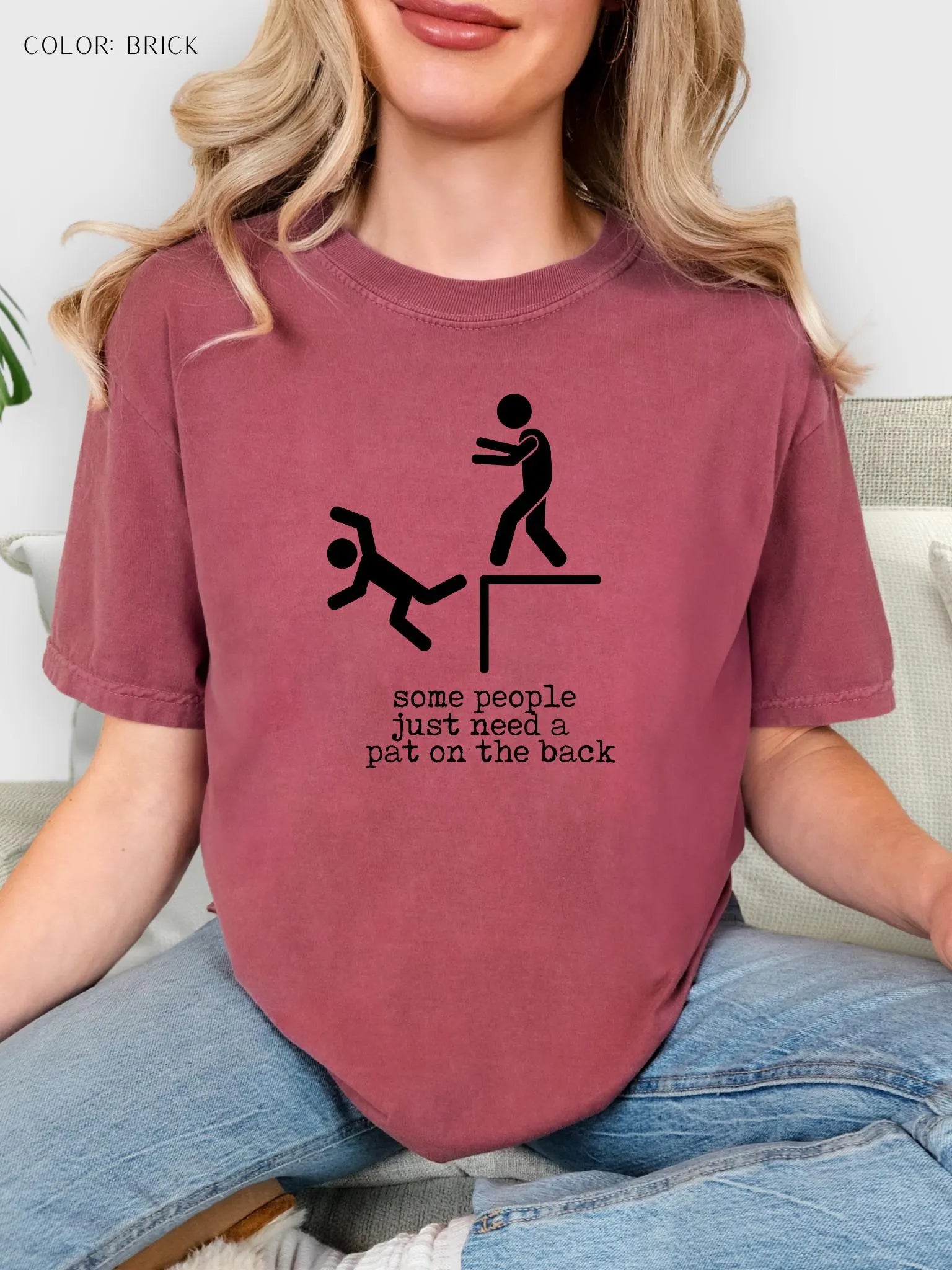 Some People Just Need A Pat In The Back T- Shirt