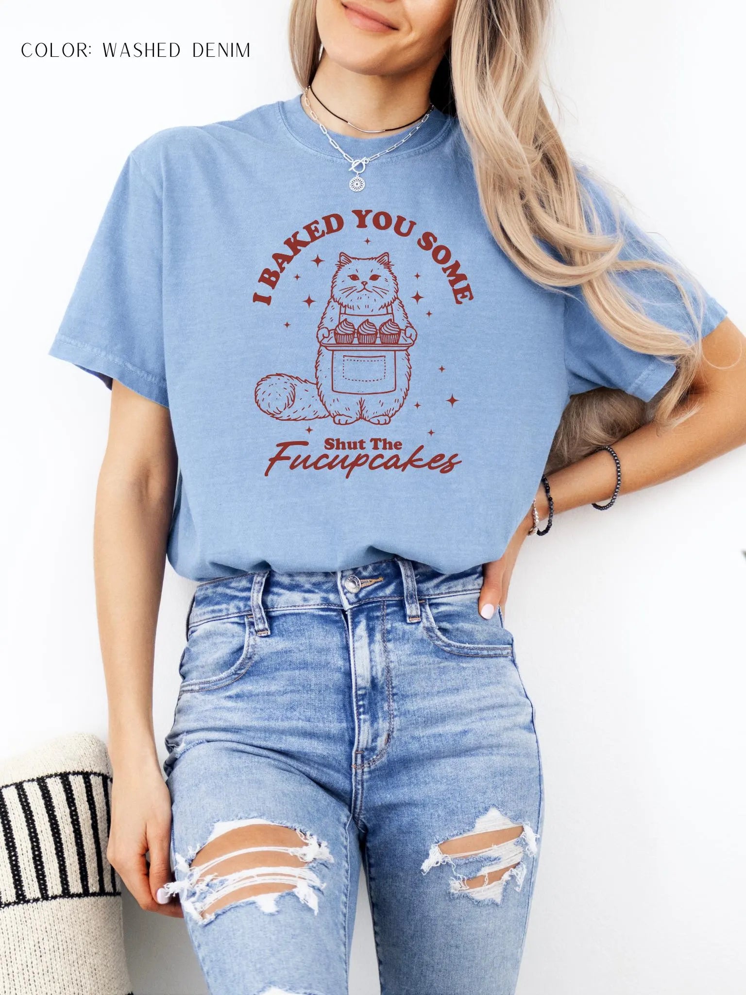 I Baked You Some Shut The Fucupcakes T-Shirt