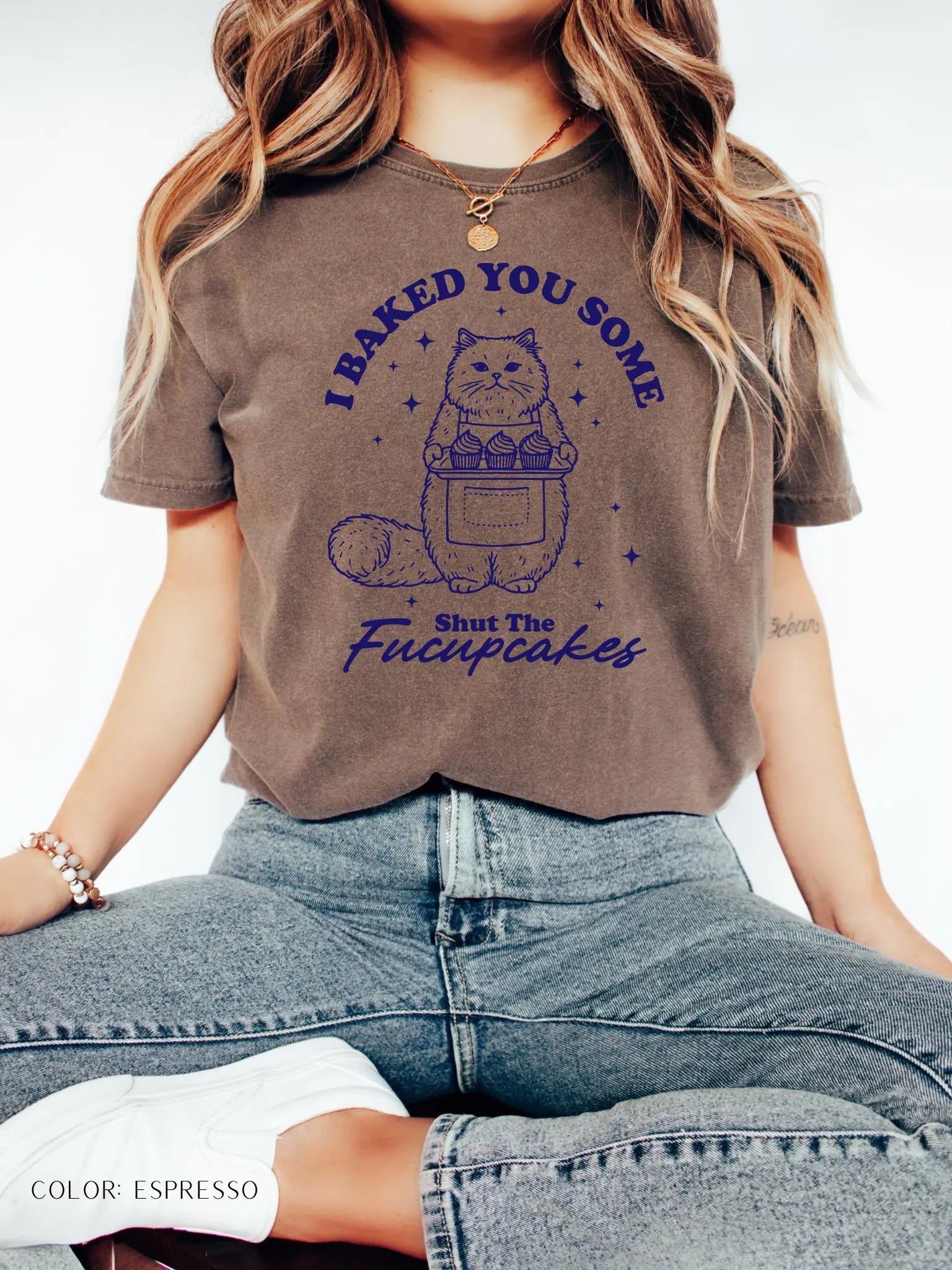 I Baked You Some Shut The Fucupcakes T-Shirt