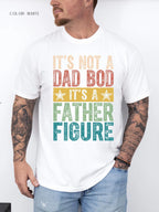 It's Not a Dad Bod It's a Father Figure T-Shirt