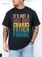 It's Not a Dad Bod It's a Father Figure T-Shirt