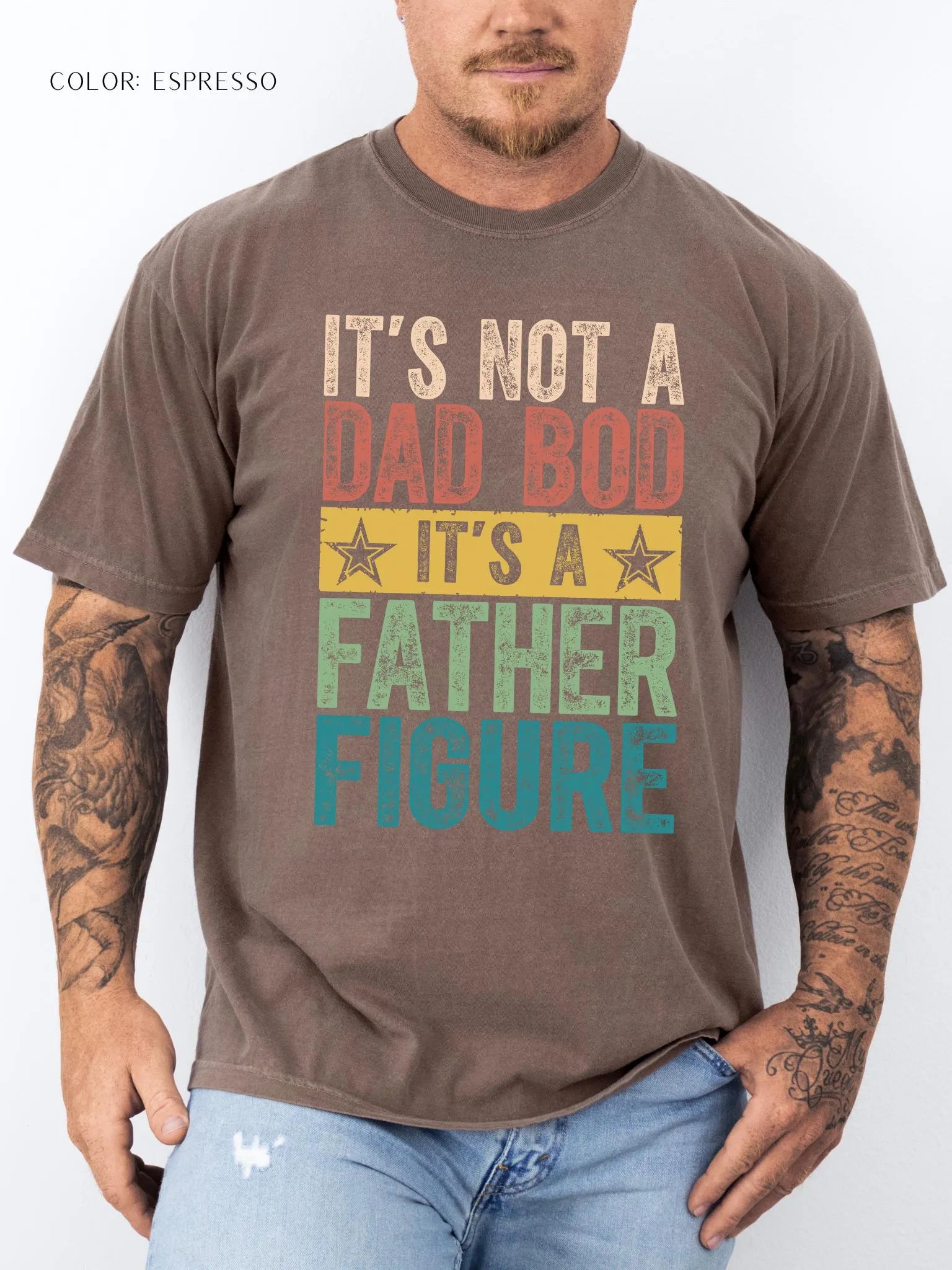 It's Not a Dad Bod It's a Father Figure T-Shirt