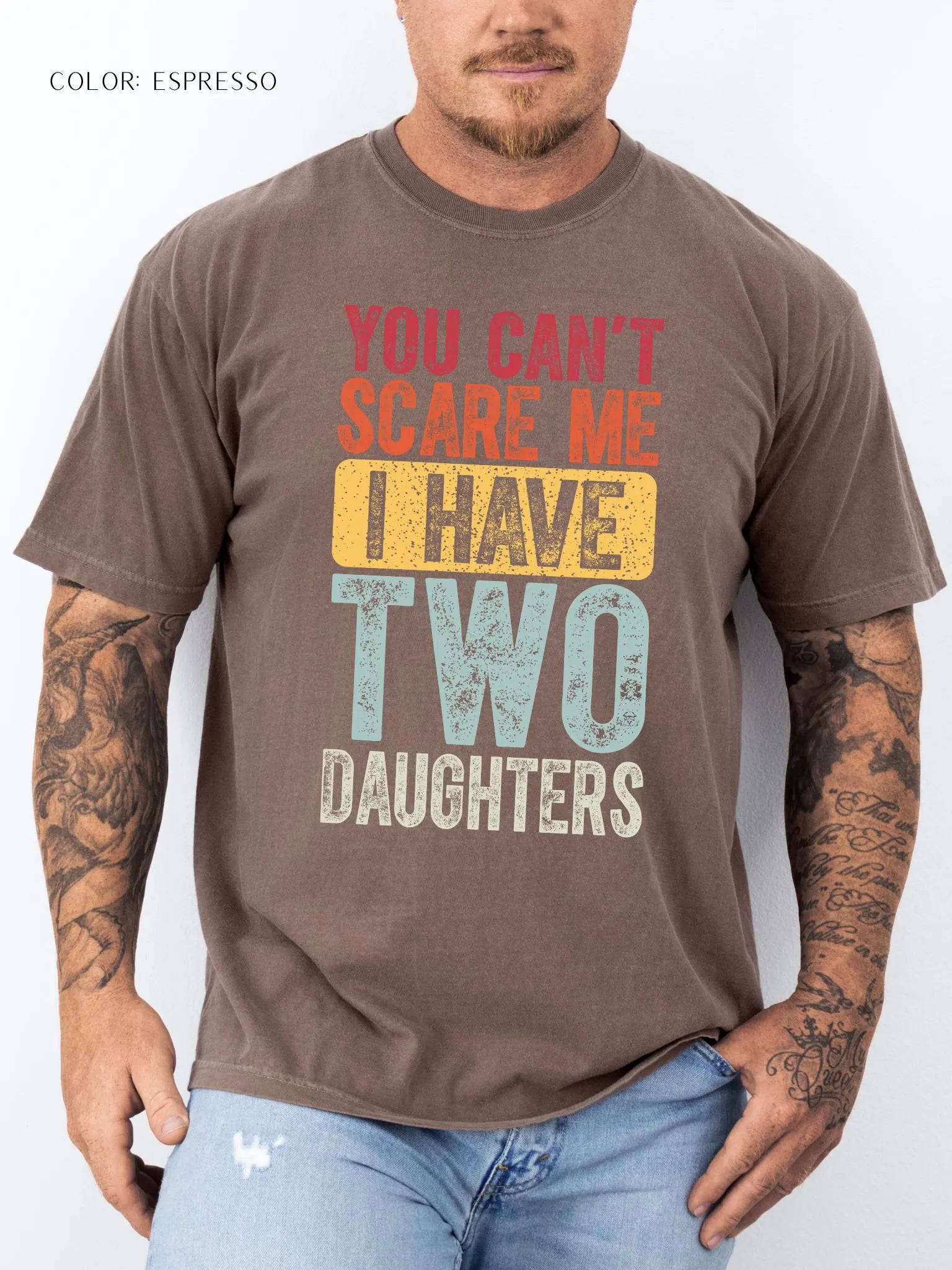 You Can't Scare Me I Have Two Daughters T-Shirt