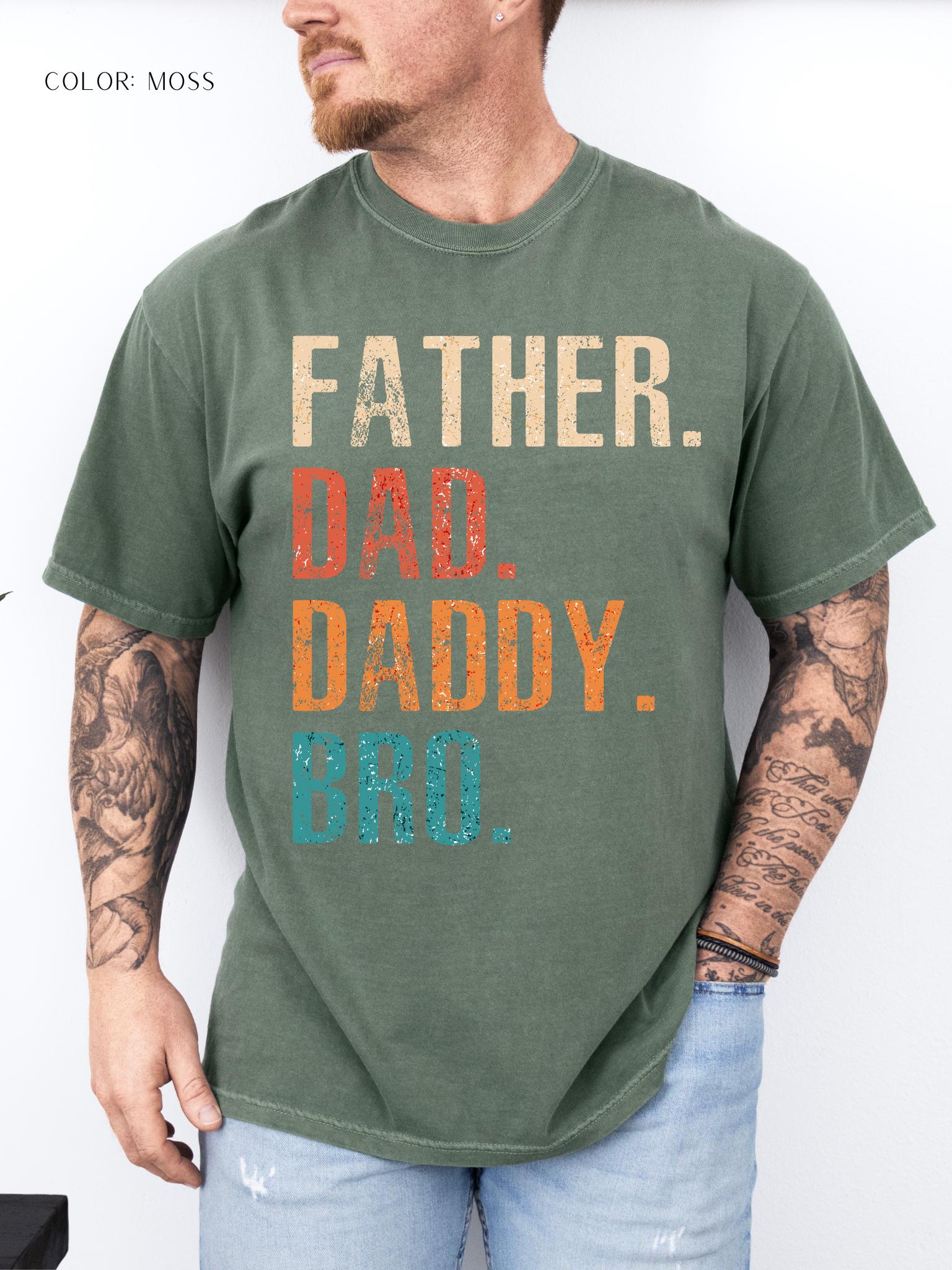 Father. Dad. Daddy. Bro. T-Shirt