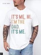 It's Me, Hi. I'm The Dad. It's Me. T-Shirt