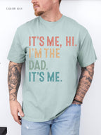 It's Me, Hi. I'm The Dad. It's Me. T-Shirt