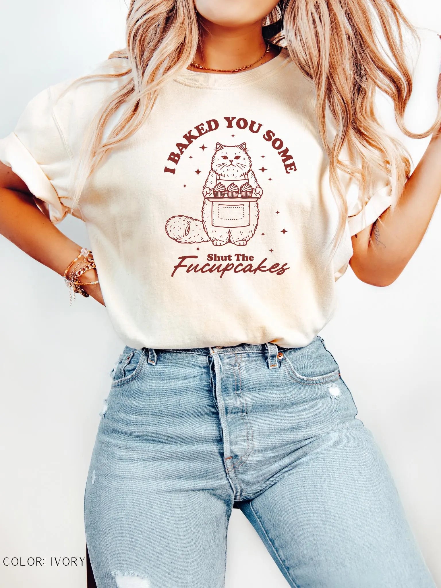I Baked You Some Shut The Fucupcakes T-Shirt